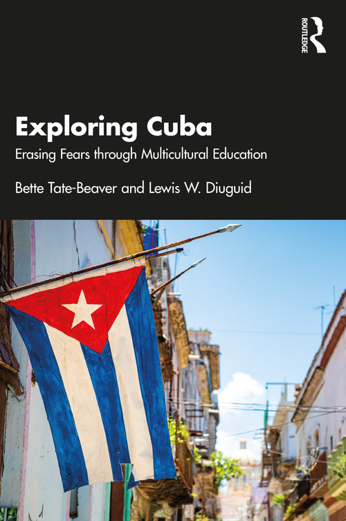 Exploring Cuba (Erasing Fears through Multicultural Education) - 9781032548937 by Bette Tate-Beaver, Lewis W. Diuguid, 9781032548937