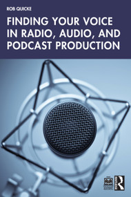Finding Your Voice in Radio, Audio, and Podcast Production - 9781032204765 by Rob Quicke, 9781032204765