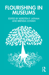 Flourishing in Museums (Towards a Positive Museology) by Kiersten F. Latham, Brenda Cowan, 9781032250571