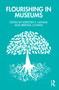 Flourishing in Museums (Towards a Positive Museology) by Kiersten F. Latham, Brenda Cowan, 9781032250571