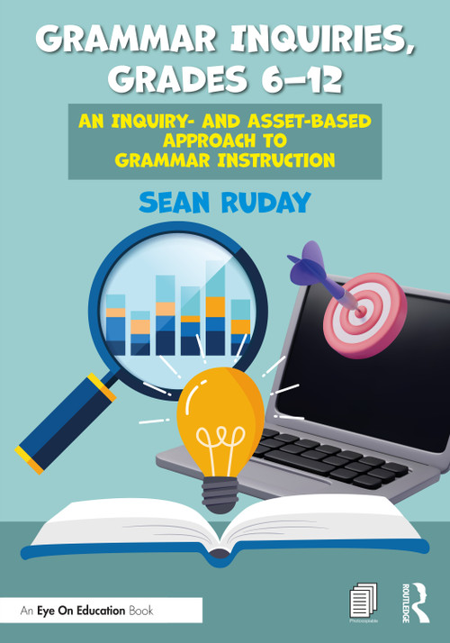 Grammar Inquiries, Grades 6-12 (An Inquiry- and Asset-Based Approach to Grammar Instruction) by Sean Ruday, 9781032542577