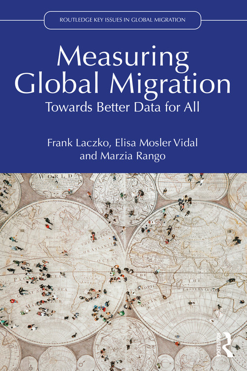 Measuring Global Migration (Towards Better Data for All) by Frank Laczko, Elisa Mosler Vidal, Marzia Rango, 9781032209517
