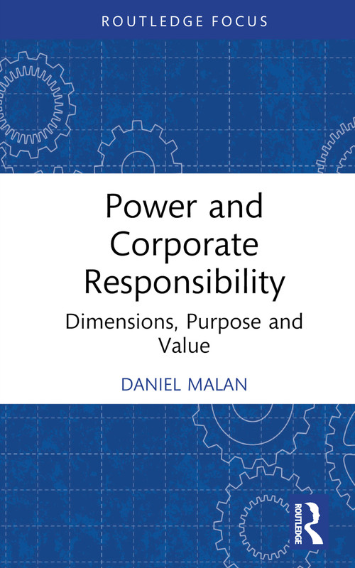 Power and Corporate Responsibility (Dimensions, Purpose and Value) by Daniel Malan, 9781032412399