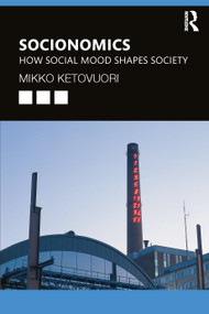 Socionomics (How Social Mood Shapes Society) - 9781032480701 by Mikko Ketovuori, 9781032480701