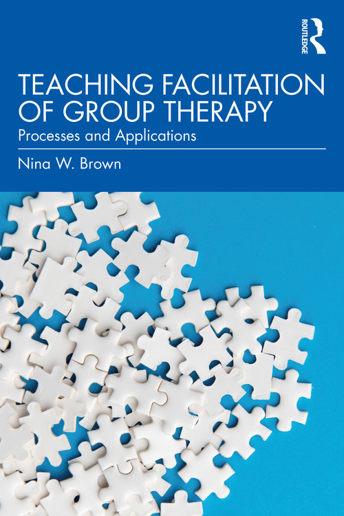 Teaching Facilitation of Group Therapy (Processes and Applications) - 9781032360041 by Nina W. Brown, 9781032360041