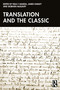Translation and the Classic by Paul F. Bandia, James Hadley, Siobhán McElduff, 9781032670720