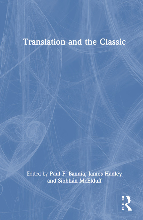 Translation and the Classic - 9780815392040 by Paul F. Bandia, James Hadley, Siobhán McElduff, 9780815392040