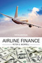 Airline Finance - 9780367481384 by Peter S. Morrell, 9780367481384