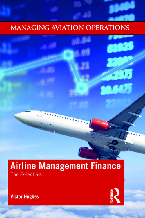 Airline Management Finance (The Essentials) - 9781138610699 by Victor Hughes, 9781138610699
