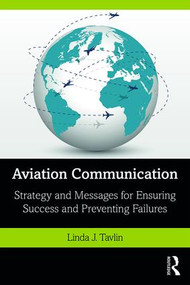 Aviation Communication (Strategy and Messages for Ensuring Success and Preventing Failures) - 9781138624825 by Linda Tavlin, 9781138624825