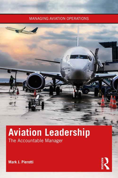 Aviation Leadership (The Accountable Manager) by Mark J. Pierotti, 9780367556822