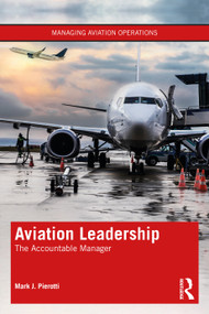 Aviation Leadership (The Accountable Manager) by Mark J. Pierotti, 9780367556822