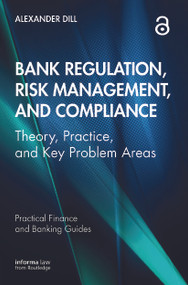 Bank Regulation, Risk Management, and Compliance (Theory, Practice, and Key Problem Areas) - 9780367521370 by Alexander Dill, 9780367521370