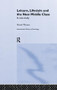 Leisure, Lifestyle and the New Middle Class (A Case Study) by Derek Wynne, 9781138879904
