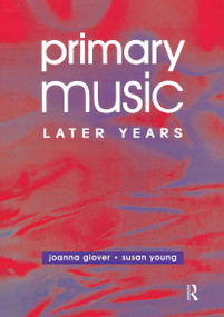 Primary Music: Later Years - 9780750706469 by Jo Glover, Ms Susan Young, Susan Young, 9780750706469