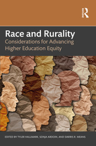 Race and Rurality (Considerations for Advancing Higher Education Equity) by Tyler Hallmark, Sonja Ardoin, Darris R. Means, 9781032581613