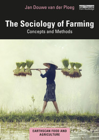 The Sociology of Farming (Concepts and Methods) by Jan Douwe van der Ploeg, 9781032321875