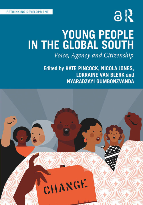 Young People in the Global South (Voice, Agency and Citizenship) - 9781032377414 by Kate Pincock, Nicola Jones, Lorraine van Blerk, Nyaradzayi Gumbonzvanda, 9781032377414