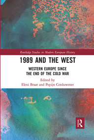 1989 and the West (Western Europe since the End of the Cold War) - 9780367487041 by Eleni Braat, Pepijn Corduwener, 9780367487041