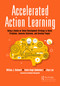 Accelerated Action Learning (Using a Hands-on Talent Development Strategy to Solve Problems, Innovate Solutions, and Develop People) - 9781032391588 by William J. Rothwell, Smita Singh (Dabholkar), Jihye Lee, 9781032391588