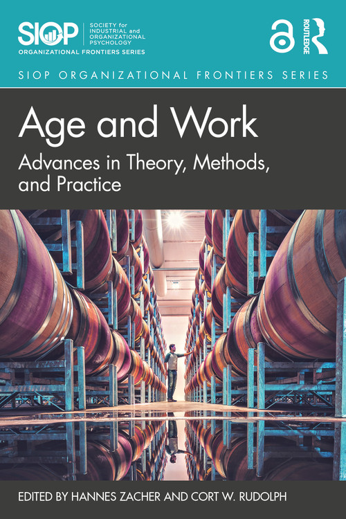 Age and Work (Advances in Theory, Methods, and Practice) by Hannes Zacher, Cort W. Rudolph, 9780367545536