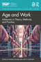 Age and Work (Advances in Theory, Methods, and Practice) by Hannes Zacher, Cort W. Rudolph, 9780367545536