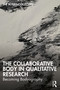 The Collaborative Body in Qualitative Research (Becoming Bodyography) by Bodies Collective, Ryan Bittinger, Claudia Canella, Jess Erb, Sarah Helps, Mark Huhnen, Davina Kirkpatrick, Alys Mendus, 9781032335650