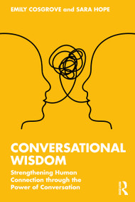 Conversational Wisdom (Strengthening Human Connection through the Power of Conversation) by Emily Cosgrove, Sara Hope, 9781032287614