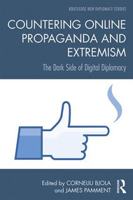 Countering Online Propaganda and Extremism (The Dark Side of Digital Diplomacy) - 9781138578630 by Corneliu Bjola, James Pamment, 9781138578630