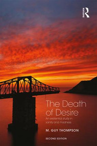 The Death of Desire (An Existential Study in Sanity and Madness) by M. Guy Thompson, 9781138790223