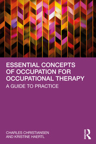 Essential Concepts of Occupation for Occupational Therapy (A Guide to Practice) - 9781032150291 by Charles Christiansen, Kristine Haertl, 9781032150291