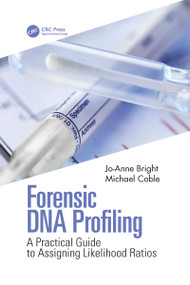 Forensic DNA Profiling (A Practical Guide to Assigning Likelihood Ratios) - 9781032082318 by Jo-Anne Bright, Michael Coble, 9781032082318