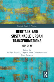 Heritage and Sustainable Urban Transformations (Deep Cities) - 9780367784980 by Kalliopi Fouseki, Torgrim Guttormsen, Grete Swensen, 9780367784980