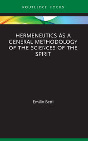 Hermeneutics as a General Methodology of the Sciences of the Spirit - 9780367743345 by Emilio Betti, 9780367743345