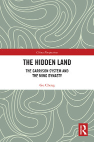 The Hidden Land (The Garrison System And the Ming Dynasty) - 9780367776770 by Cheng Gu, Ping Ning, 9780367776770