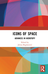 Icons of Space (Advances in Hierotopy) by Jelena Bogdanović, 9780367723514