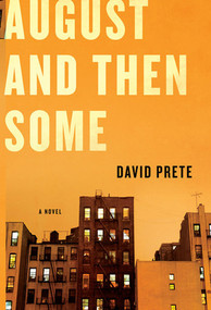 August and Then Some (A Novel) by David Prete, 9780393057997