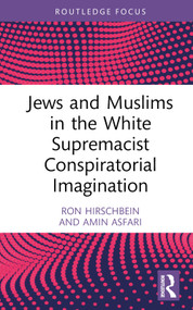 Jews and Muslims in the White Supremacist Conspiratorial Imagination by Ron Hirschbein, Amin Asfari, 9781032074818