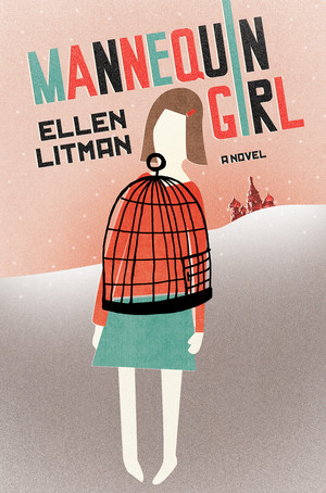 Mannequin Girl (A Novel) by Ellen Litman, 9780393069280