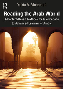 Reading the Arab World (A Content-Based Textbook for Intermediate to Advanced Learners of Arabic) - 9780367187194 by Yehia A. Mohamed, 9780367187194
