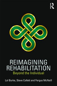 Reimagining Rehabilitation (Beyond the Individual) - 9781138233188 by Lol Burke, Steve Collett, Fergus McNeill, 9781138233188