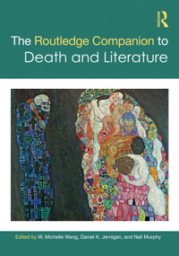 The Routledge Companion to Death and Literature by W. Michelle Wang, Daniel Jernigan, Neil Murphy, 9780367619053