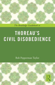 The Routledge Guidebook to Thoreau's Civil Disobedience - 9780415818599 by Bob Pepperman Taylor, 9780415818599