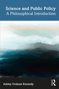 Science and Public Policy (A Philosophical Introduction) - 9781032317403 by Ashley Graham Kennedy, 9781032317403