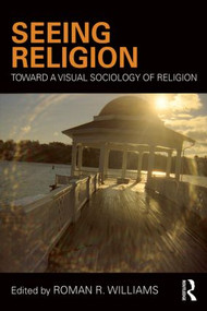 Seeing Religion (Toward a Visual Sociology of Religion) - 9781138897809 by Roman Williams, 9781138897809