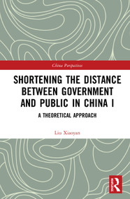 Shortening the Distance between Government and Public in China I (A Theoretical Approach) - 9780367618537 by Liu Xiaoyan, 9780367618537