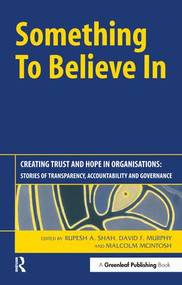 Something to Believe In (Creating Trust and Hope in Organisations: Stories of Transparency, Accountability and Governance) - 9781874719748 by Rupesh Shah, David Murphy, Malcolm McIntosh, 9781874719748