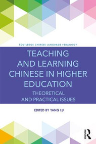 Teaching and Learning Chinese in Higher Education (Theoretical and Practical Issues) - 9781138697676 by Yang Lu, 9781138697676