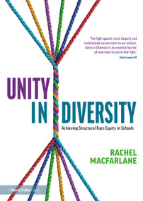 Unity in Diversity: Achieving Structural Race Equity in Schools by Rachel Macfarlane, 9781032230160