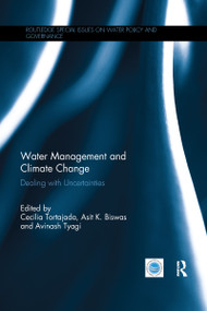 Water Management and Climate Change (Dealing with Uncertainties) - 9781138693036 by Cecilia Tortajada, Asit Biswas, Avinash Tyagi, 9781138693036